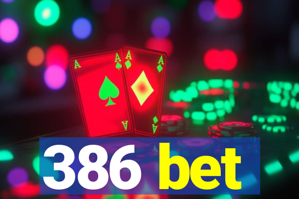 386 bet